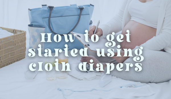 How to get started using cloth diapers